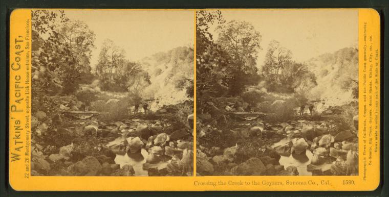 Watkins #1580 - Crossing the Creek to the Geysers, Napa County, Cal.